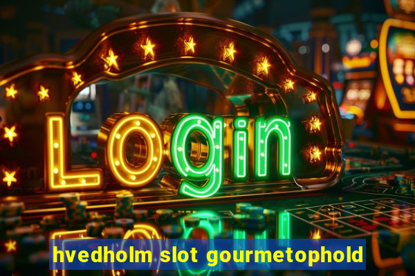 hvedholm slot gourmetophold