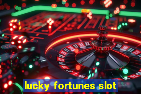 lucky fortunes slot