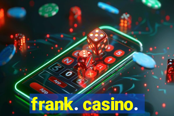 frank. casino.