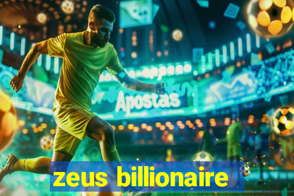 zeus billionaire