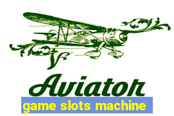 game slots machine