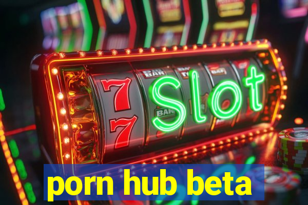 porn hub beta