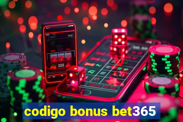 codigo bonus bet365