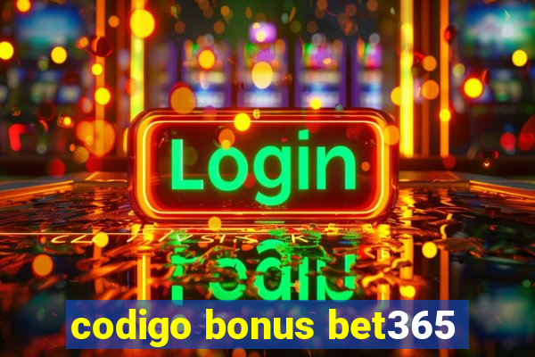 codigo bonus bet365