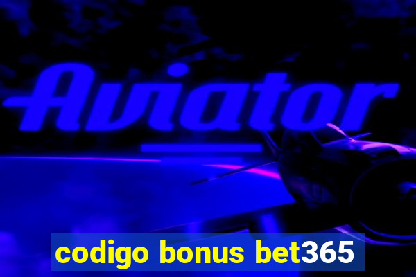 codigo bonus bet365