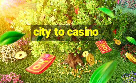 city to casino