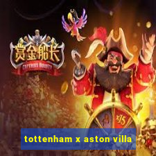 tottenham x aston villa