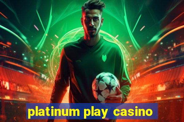 platinum play casino