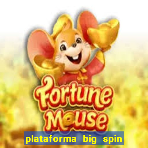 plataforma big spin slots paga mesmo