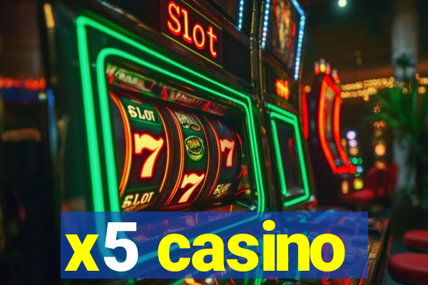 x5 casino