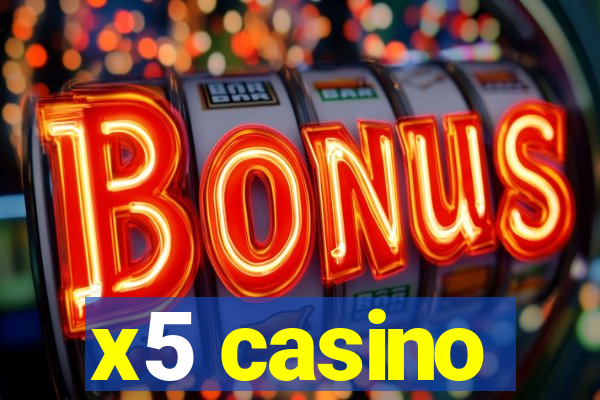 x5 casino