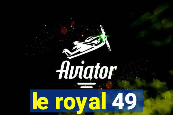 le royal 49