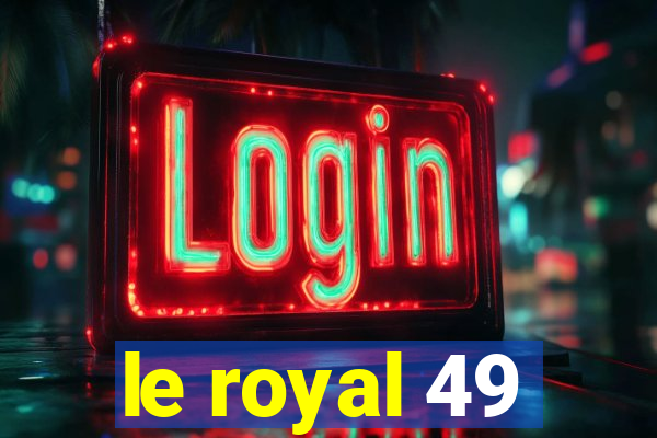 le royal 49