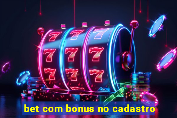 bet com bonus no cadastro