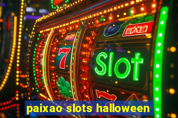 paixao slots halloween