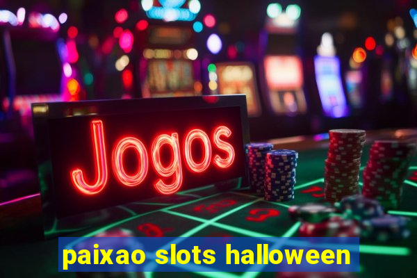 paixao slots halloween