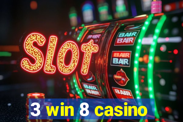 3 win 8 casino