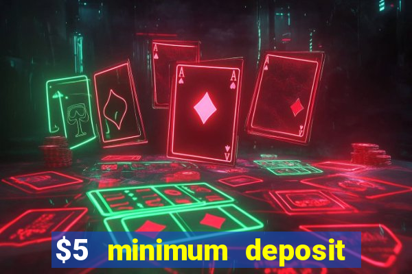 $5 minimum deposit casino australia 2018