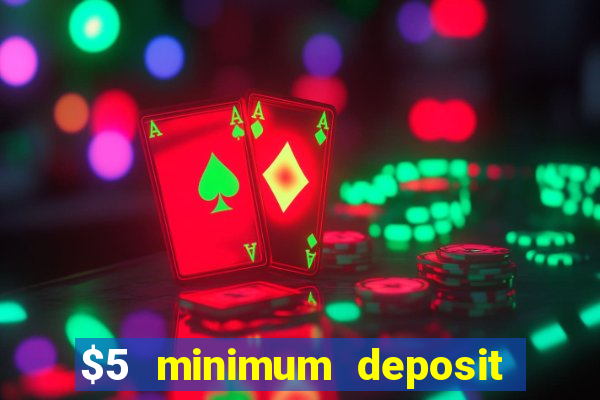 $5 minimum deposit casino australia 2018