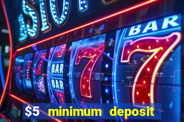 $5 minimum deposit casino australia 2018