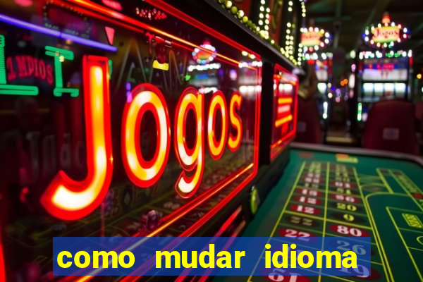 como mudar idioma party poker