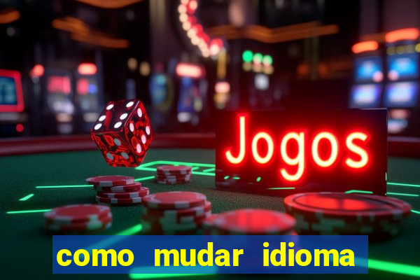 como mudar idioma party poker