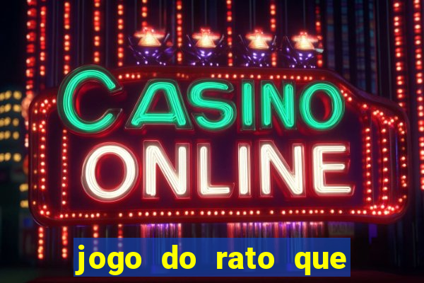 jogo do rato que ganha dinheiro