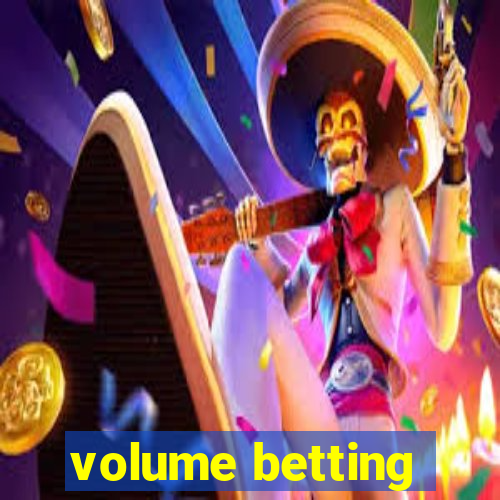 volume betting