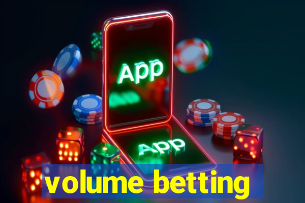 volume betting