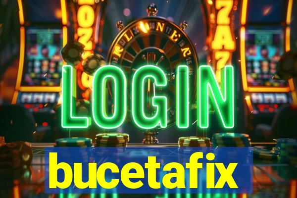 bucetafix