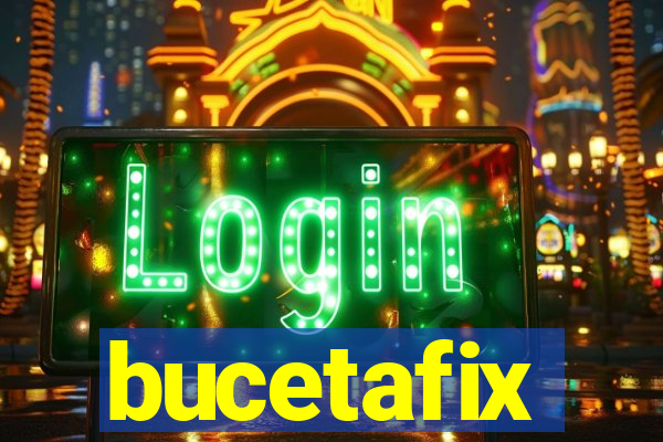 bucetafix