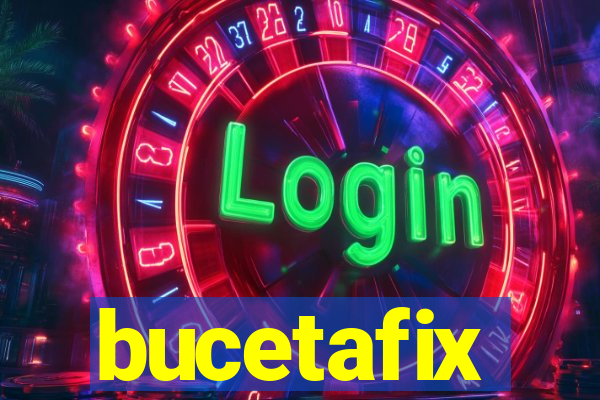 bucetafix