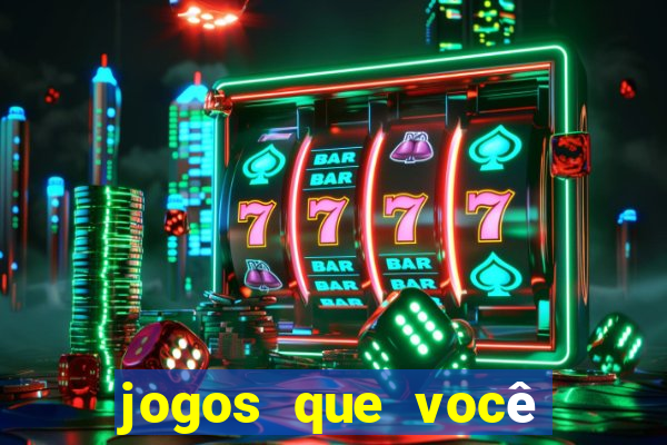 jogos que você pode ganhar dinheiro