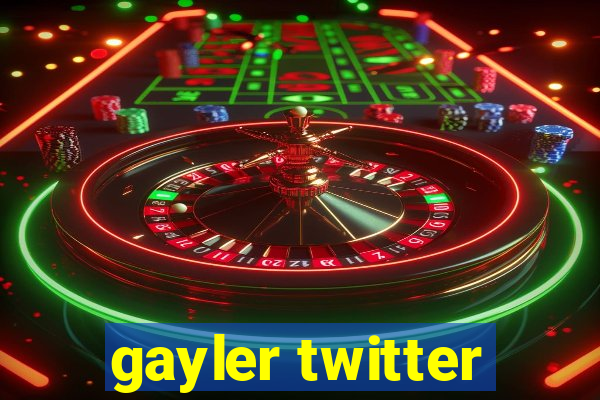 gayler twitter