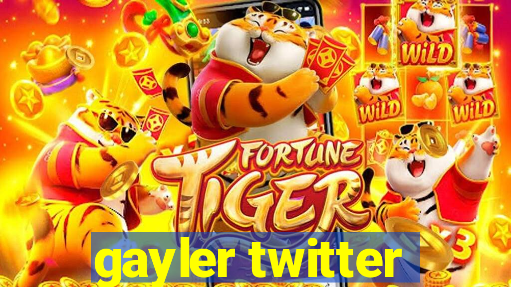 gayler twitter