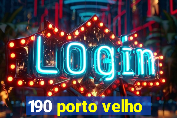 190 porto velho