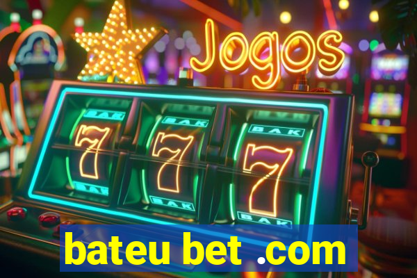 bateu bet .com