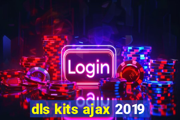 dls kits ajax 2019