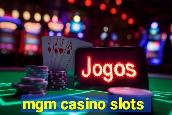 mgm casino slots