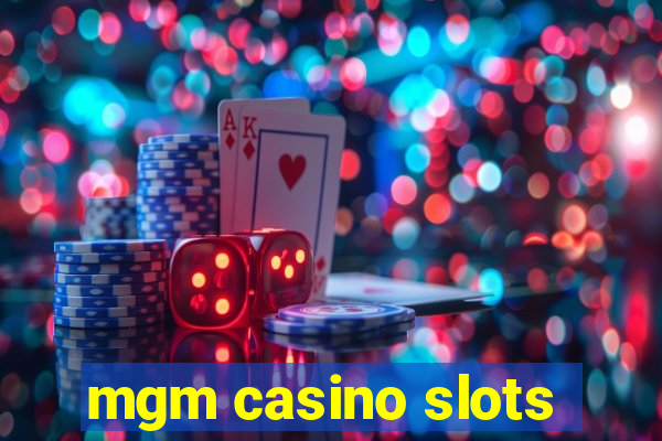 mgm casino slots