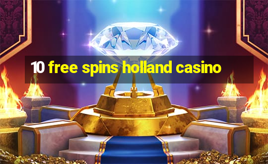 10 free spins holland casino