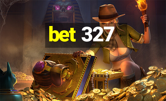 bet 327