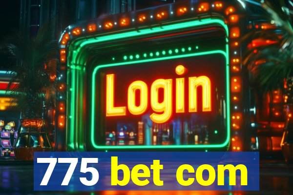 775 bet com