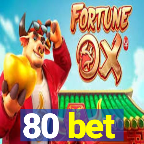 80 bet