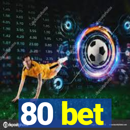 80 bet