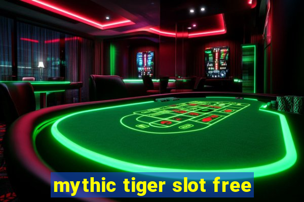 mythic tiger slot free