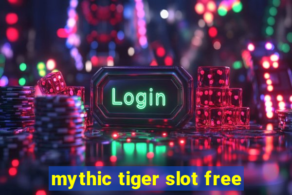 mythic tiger slot free