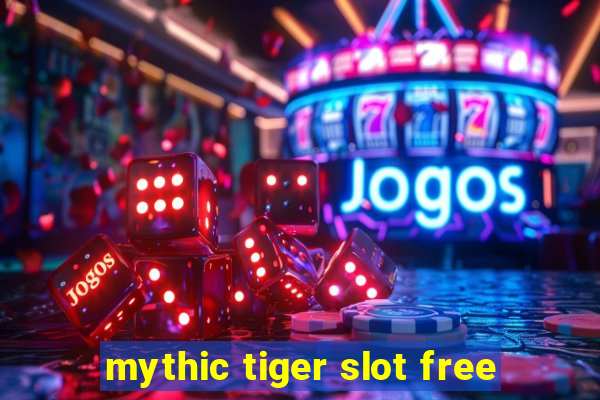 mythic tiger slot free