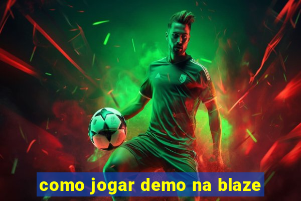 como jogar demo na blaze