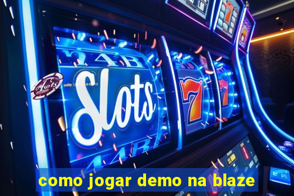 como jogar demo na blaze